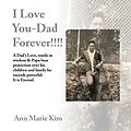 E-Book (epub) I Love You-Dad Forever!!!! von Ann Marie Kim