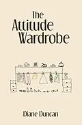 E-Book (epub) The Attitude Wardrobe von Diane Duncan
