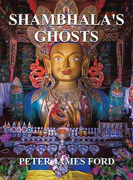 E-Book (epub) Shambhala's Ghosts von Peter James Ford
