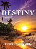 E-Book (epub) Destiny von Peter James Ford