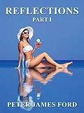 E-Book (epub) Reflections von Peter James Ford