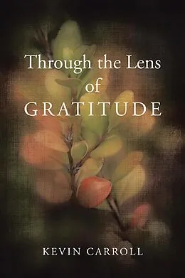 E-Book (epub) Through the Lens of Gratitude von Kevin Carroll