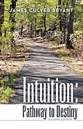 E-Book (epub) Intuition: Pathway to Destiny Second Edition von James Culver Bryant