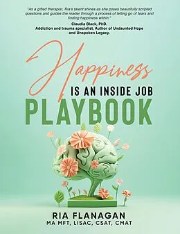 E-Book (epub) Happiness is an Inside Job Playbook von Ria Flanagan Ma Mft Lisac Csat Cmat