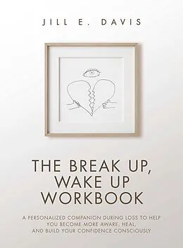 E-Book (epub) The Break Up, Wake Up Workbook von Jill E. Davis
