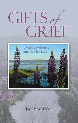 E-Book (epub) Gifts of Grief von Jacob Watson