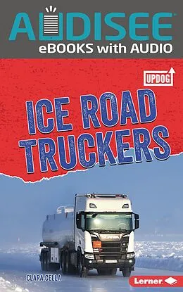 E-Book (epub) Ice Road Truckers von Clara Cella