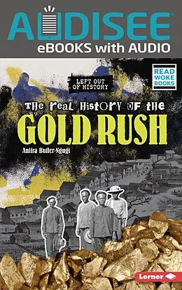 E-Book (epub) Real History of the Gold Rush von Anitra Butler-Ngugi