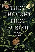 E-Book (pdf) They Thought They Buried Us von Nonieqa Ramos