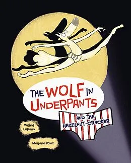 E-Book (epub) Wolf in Underpants and the Hazelnut-Cracker von Wilfrid Lupano