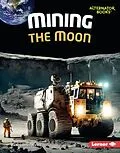 E-Book (epub) Mining the Moon von Diane Lindsey Reeves