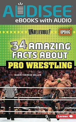 E-Book (epub) 34 Amazing Facts about Pro Wrestling von Marie-Therese Miller