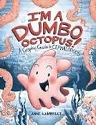 Couverture cartonnée I'm a Dumbo Octopus! de Anne Lambelet