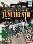 Kartonierter Einband La Verdadera Historia de Juneteenth (the Real History of Juneteenth) von Elliott Smith