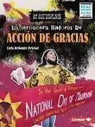 Kartonierter Einband La Verdadera Historia de Acción de Gracias (the Real History of Thanksgiving) von Cayla Bellanger Degroat