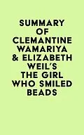 E-Book (epub) Summary of Clemantine Wamariya & Elizabeth Weil's The Girl Who Smiled Beads von IRB Media