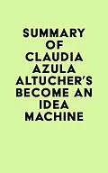 E-Book (epub) Summary of Claudia Azula Altucher's Become An Idea Machine von IRB Media