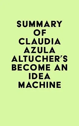 E-Book (epub) Summary of Claudia Azula Altucher's Become An Idea Machine von IRB Media