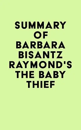 E-Book (epub) Summary of Barbara Bisantz Raymond's The Baby Thief von IRB Media