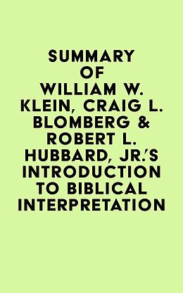 eBook (epub) Summary of William W. Klein, Craig L. Blomberg & Robert L. Hubbard, Jr.'s Introduction to Biblical Interpretation de IRB Media