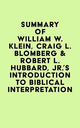 E-Book (epub) Summary of William W. Klein, Craig L. Blomberg & Robert L. Hubbard, Jr.'s Introduction to Biblical Interpretation von IRB Media