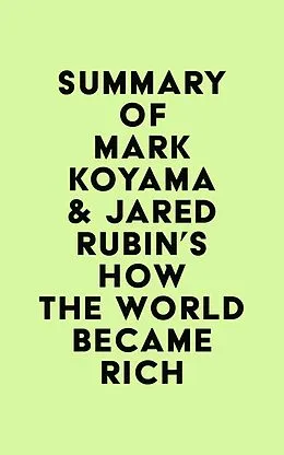 E-Book (epub) Summary of Mark Koyama & Jared Rubin's How the World Became Rich von IRB Media