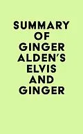 E-Book (epub) Summary of Ginger Alden's Elvis and Ginger von IRB Media