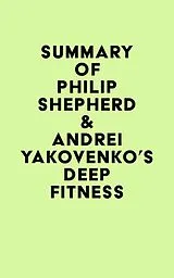 E-Book (epub) Summary of Philip Shepherd & Andrei Yakovenko's Deep Fitness von IRB Media