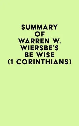 E-Book (epub) Summary of Warren W. Wiersbe's Be Wise (1 Corinthians) von IRB Media
