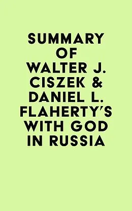 E-Book (epub) Summary of Walter J. Ciszek & Daniel L. Flaherty's With God in Russia von IRB Media