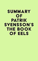 eBook (epub) Summary of Patrik Svensson's The Book of Eels de IRB Media