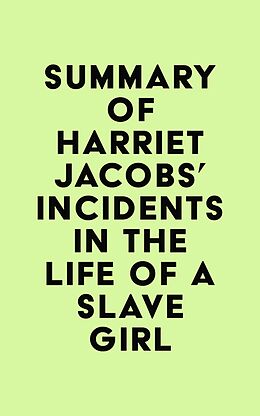 eBook (epub) Summary of Harriet Jacobs's Incidents in the Life of a Slave Girl de IRB Media