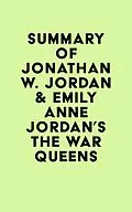 E-Book (epub) Summary of Jonathan W. Jordan & Emily Anne Jordan's The War Queens von IRB Media