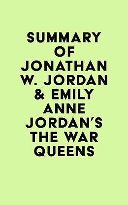 E-Book (epub) Summary of Jonathan W. Jordan & Emily Anne Jordan's The War Queens von IRB Media