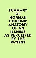 E-Book (epub) Summary of Norman Cousins's Anatomy of an Illness as Perceived by the Patient von IRB Media