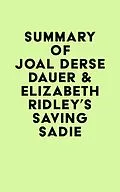 E-Book (epub) Summary of Joal Derse Dauer & Elizabeth Ridley's Saving Sadie von IRB Media