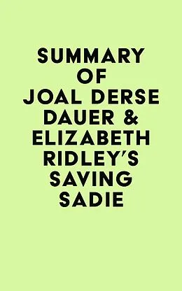 E-Book (epub) Summary of Joal Derse Dauer & Elizabeth Ridley's Saving Sadie von IRB Media
