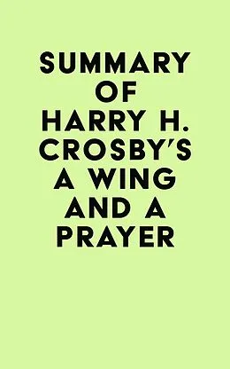 E-Book (epub) Summary of Harry H. Crosby's A Wing and a Prayer von IRB Media