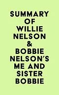E-Book (epub) Summary of Willie Nelson & Bobbie Nelson's Me and Sister Bobbie von IRB Media