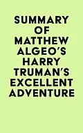 E-Book (epub) Summary of Matthew Algeo's Harry Truman's Excellent Adventure von IRB Media