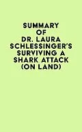 E-Book (epub) Summary of Dr. Laura Schlessinger's Surviving a Shark Attack (On Land) von IRB Media