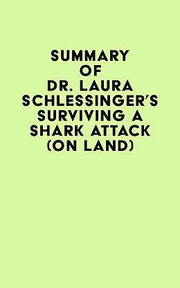 E-Book (epub) Summary of Dr. Laura Schlessinger's Surviving a Shark Attack (On Land) von IRB Media