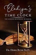 E-Book (epub) Elohiym's Time Clock von Doris Ruth Th. D.