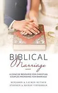 E-Book (epub) Biblical Marriage von Benjamin & Lauren Hutson, Stephen & Mandy Vipperman