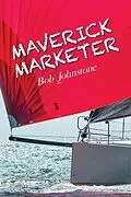 E-Book (epub) Maverick Marketer von Bob Johnstone