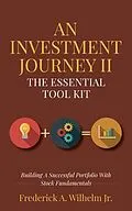 E-Book (epub) An Investment Journey II The Essential Tool Kit von Frederick Wilhelm