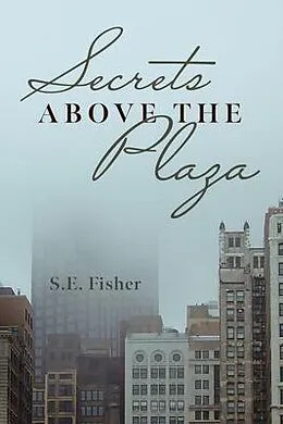 E-Book (epub) Secrets Above The Plaza von S. E. Fisher