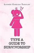 E-Book (epub) Type A Guide to Survivorship von Lauren Candies Tarpley
