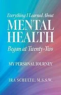 E-Book (epub) Everything I Learned about Mental Health Began at Twenty-Two von M. S. S. W. Schulte