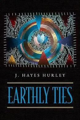 E-Book (epub) Earthly Ties von J. Hayes Hurley